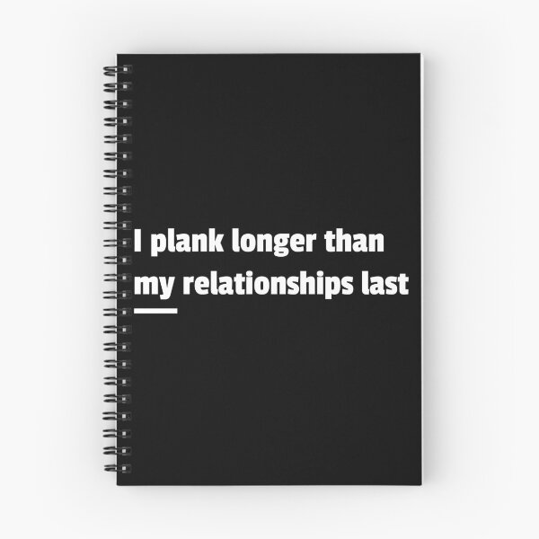Item preview, "Plank Longer Than My Relationships" saying designed and sold by NocturaPrints.