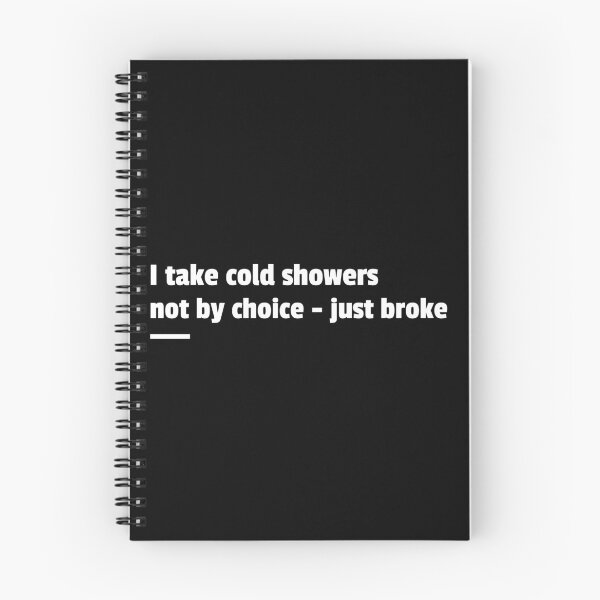 Item preview, Funny saying "Cold showers - Just Broke" designed and sold by NocturaPrints.