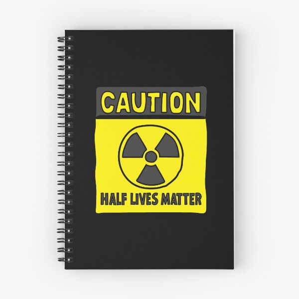 Item preview, Caution Half Lives Matter Atomic Energy Funny Science Twist  designed and sold by stayunoie.