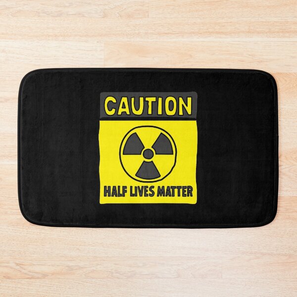 Item preview, Caution Half Lives Matter Atomic Energy Funny Science Twist  designed and sold by stayunoie.