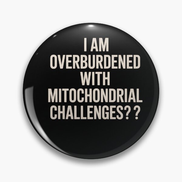 Item preview, Im Overburdened With Mitochondrial Challenges  designed and sold by Veroniadic.