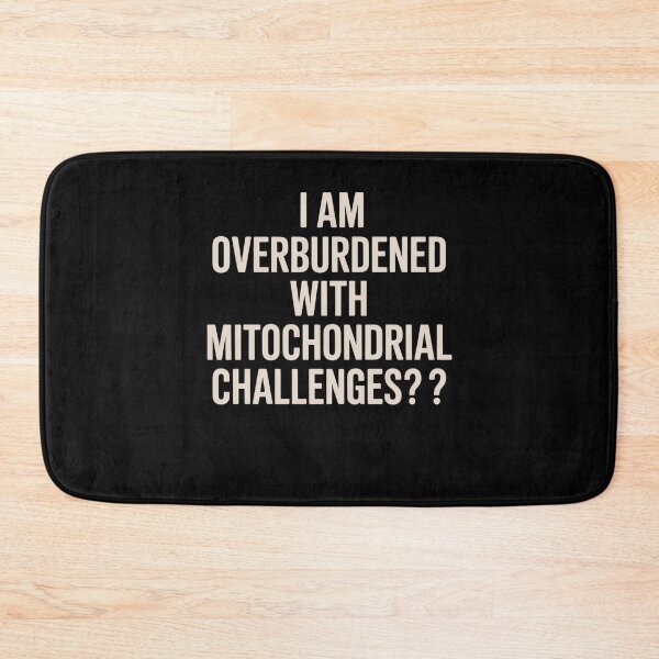 Item preview, Im Overburdened With Mitochondrial Challenges  designed and sold by Veroniadic.