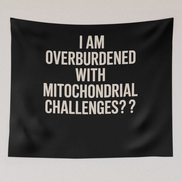 Item preview, Im Overburdened With Mitochondrial Challenges  designed and sold by Veroniadic.