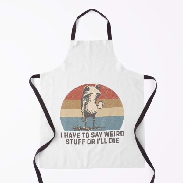 Item preview, I Have To Say Weird Stuff Or I Will Die Vintage Style designed and sold by JuliusaMenzelo.