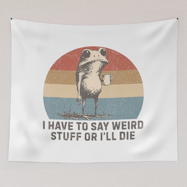 Item preview, I Have To Say Weird Stuff Or I Will Die Vintage Style designed and sold by JuliusaMenzelo.