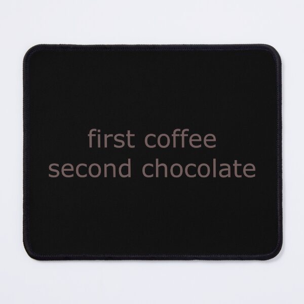 Item preview, first coffee second chocolate designed and sold by Vienna15.