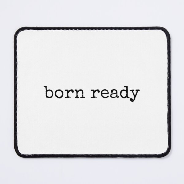 Item preview, Born Ready designed and sold by MargLandmeter.