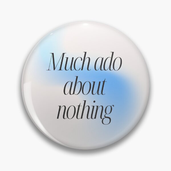 Item preview, Much ado about nothing designed and sold by Skyislightblue.