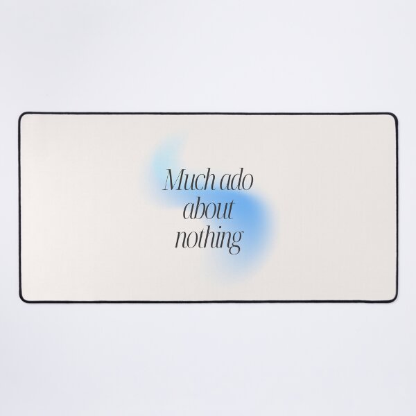 Item preview, Much ado about nothing designed and sold by Skyislightblue.