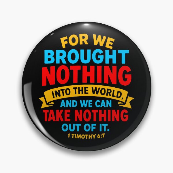 Item preview, 1 Timothy 6:7 We Brought Nothing Into The World designed and sold by plushism.