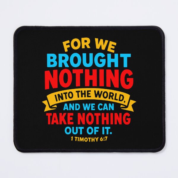 Item preview, 1 Timothy 6:7 We Brought Nothing Into The World designed and sold by plushism.