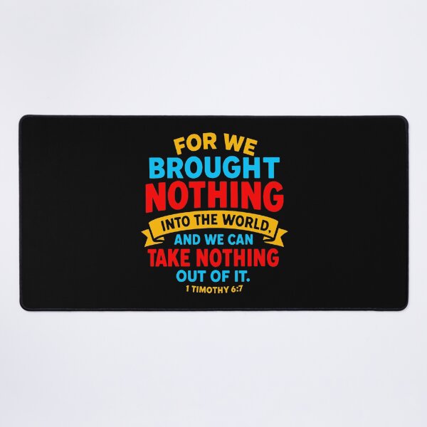 Item preview, 1 Timothy 6:7 We Brought Nothing Into The World designed and sold by plushism.