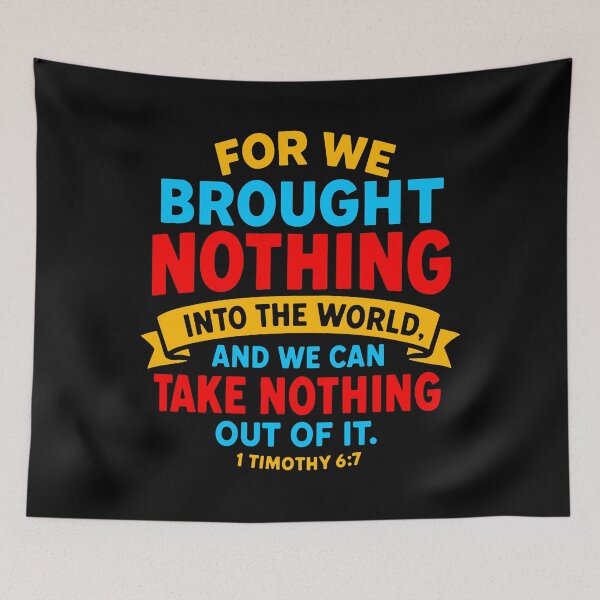 Item preview, 1 Timothy 6:7 We Brought Nothing Into The World designed and sold by plushism.