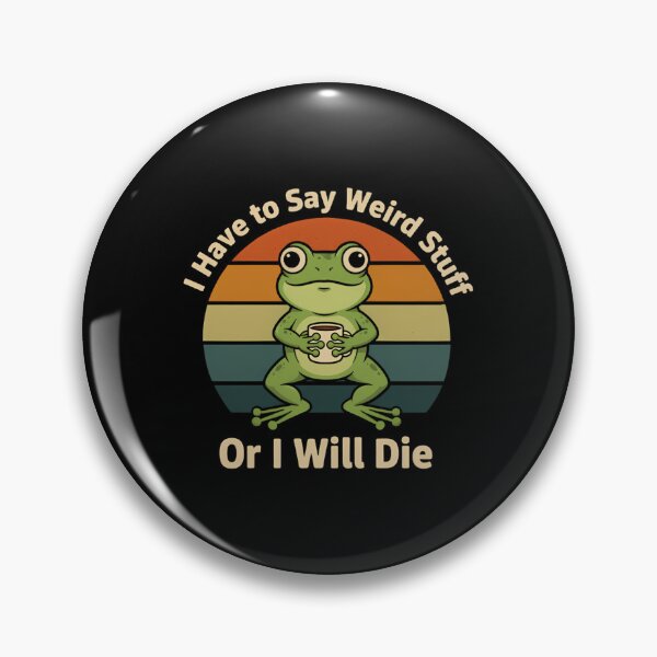Item preview, Meme I Have To Say Weird Stuff Or I Will Die designed and sold by JuliusaMenzelo.