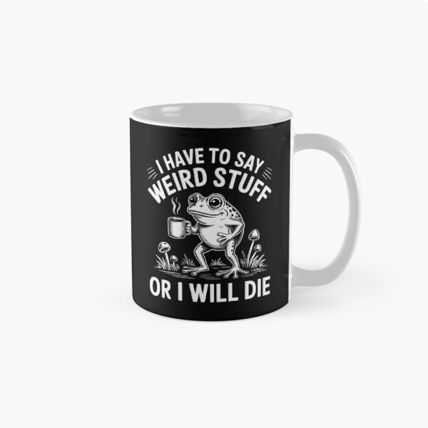 Item preview, Quote Funny I Have To Say Weird Stuff Or I Will Die designed and sold by JuliusaMenzelo.