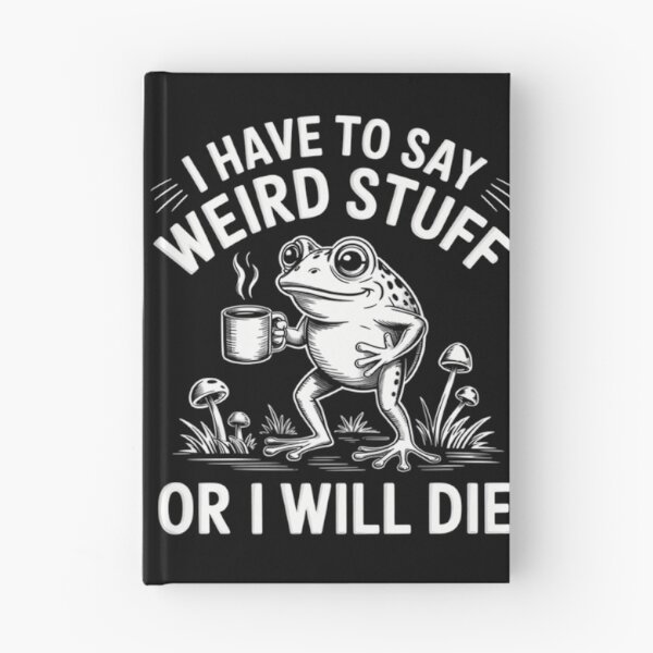 Item preview, Quote Funny I Have To Say Weird Stuff Or I Will Die designed and sold by JuliusaMenzelo.