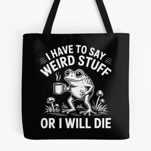 Item preview, Quote Funny I Have To Say Weird Stuff Or I Will Die designed and sold by JuliusaMenzelo.