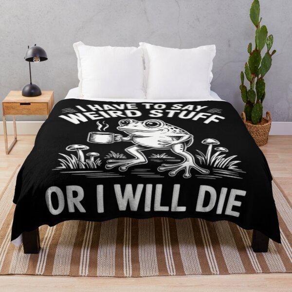 Item preview, Quote Funny I Have To Say Weird Stuff Or I Will Die designed and sold by JuliusaMenzelo.