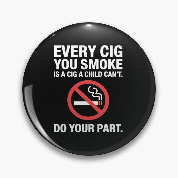 Item preview, Every Cig U Smoke is A Cig A Child Can't.. designed and sold by JonBarnes22.