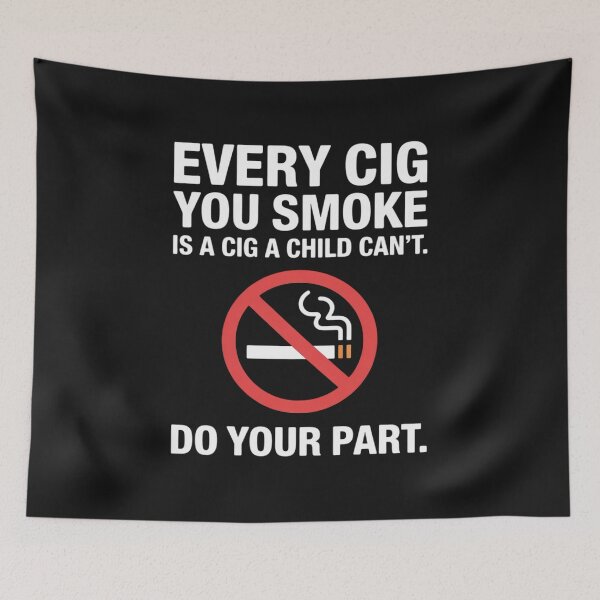 Item preview, Every Cig U Smoke is A Cig A Child Can't.. designed and sold by JonBarnes22.