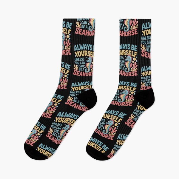 Item preview, Always Be Yourself Unless You Can Be A Seahorse designed and sold by Mateusz Majcherek.