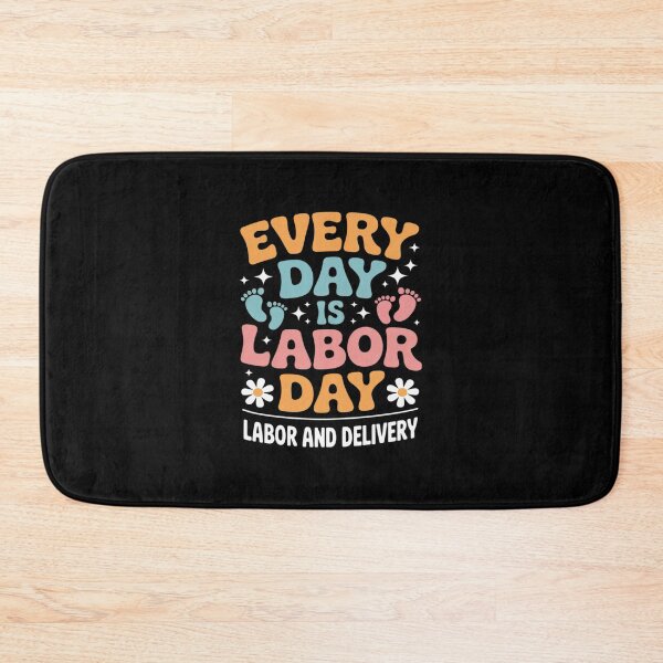 Item preview, Every Day is Labor Day Labor and Delivery Nurse designed and sold by petrichorsworld.