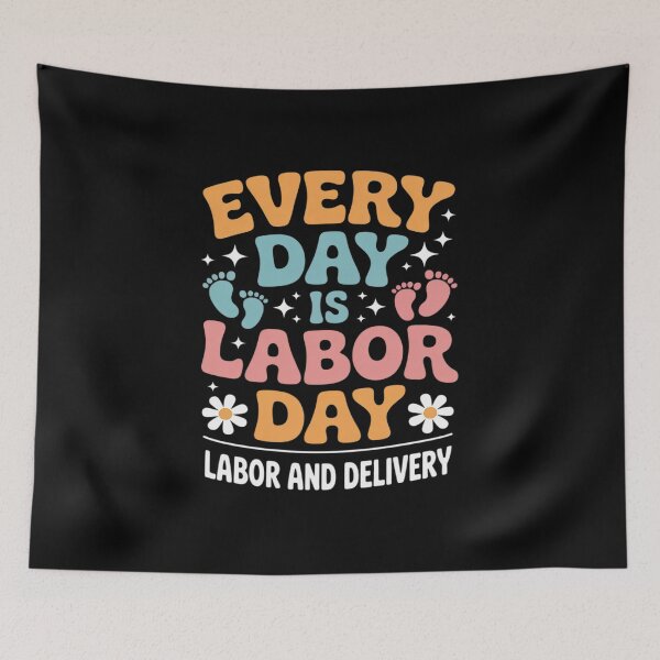 Item preview, Every Day is Labor Day Labor and Delivery Nurse designed and sold by petrichorsworld.