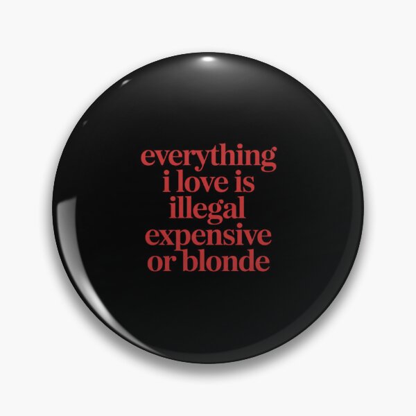 Item preview, Everything I Love is Illegal Expensive Or Blonde Funny designed and sold by petrichorsworld.