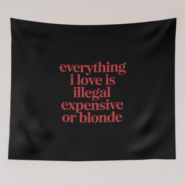 Item preview, Everything I Love is Illegal Expensive Or Blonde Funny designed and sold by petrichorsworld.