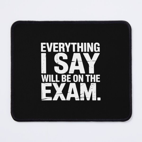 Item preview, Everything I Say Will Be On The Exam Funny Professor designed and sold by KingsLife1994.