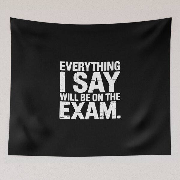 Item preview, Everything I Say Will Be On The Exam Funny Professor designed and sold by KingsLife1994.