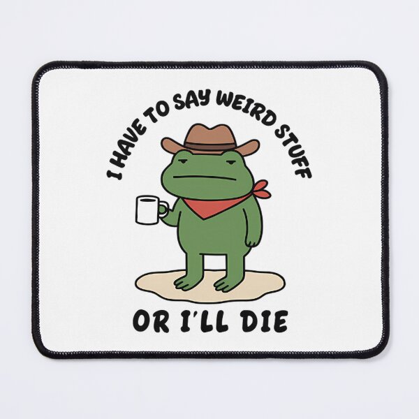 Item preview, Stupid I Have To Say Weird Stuff Or I Will Die designed and sold by JuliusaMenzelo.