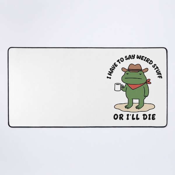 Item preview, Stupid I Have To Say Weird Stuff Or I Will Die designed and sold by JuliusaMenzelo.