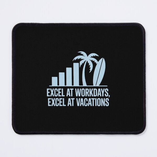 Item preview, Excel at Workdays Vacations Work Life Balance Graphic designed and sold by KingsLife1994.