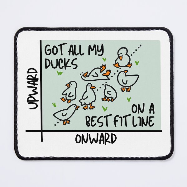 Item preview, Got All My Ducks On A Best Fit Line designed and sold by stephenflashart.