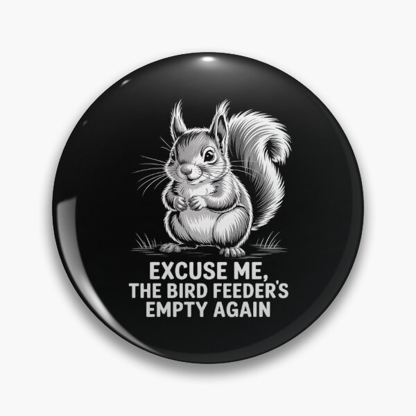 Item preview, Excuse Me The Bird Feeder’s Empty Again Squirrel designed and sold by KingsLife1994.