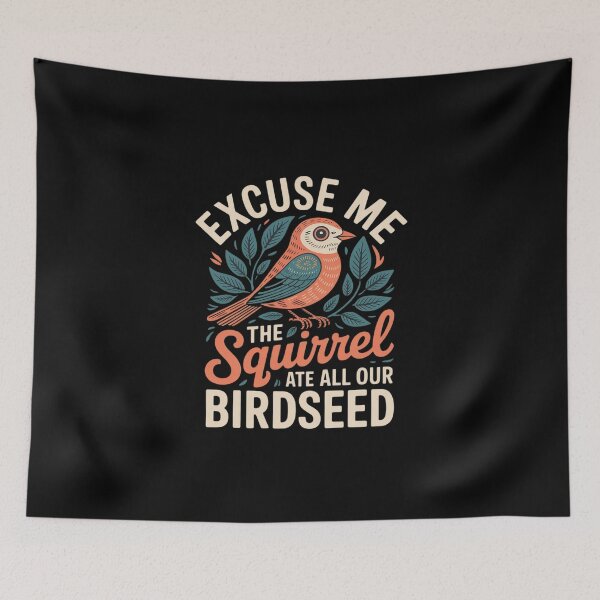 Item preview, Excuse Me The Squirrel Ate All Our Birdseed designed and sold by KingsLife1994.