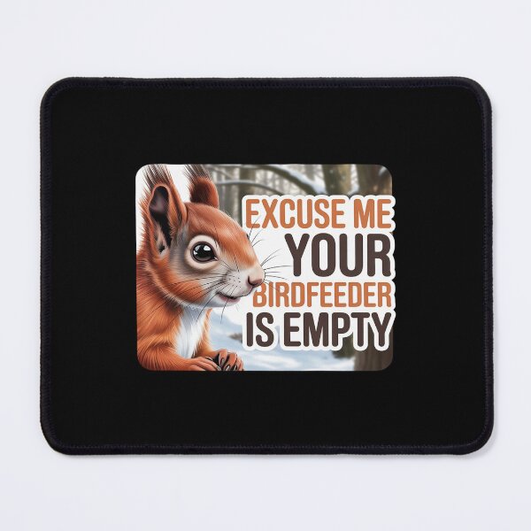 Item preview, Excuse Me Your Birdfeeder is Empty - Squirrel Hunter designed and sold by KingsLife1994.