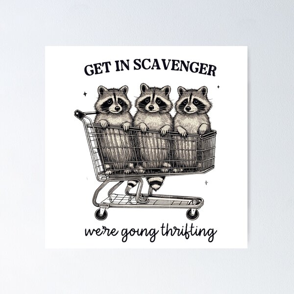Item preview, Get In Scavenger We're Going Thrifting - Funny Raccoon Meme designed and sold by JossDesign15.