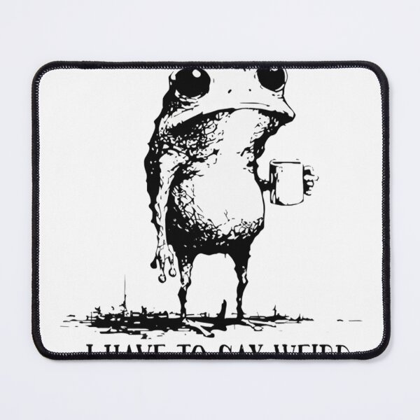 Item preview, I Have To Say Weird Stuff Or I'll Die - Funny Frog Meme designed and sold by JossDesign15.