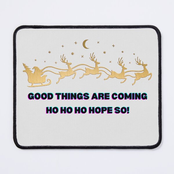 Item preview, Good things are coming — Ho Ho Hope so! designed and sold by LariLoDesigns.