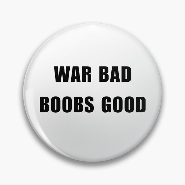 Item preview, War Bad Boobs Good designed and sold by killzak.