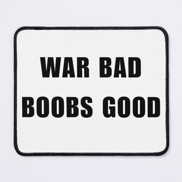 Item preview, War Bad Boobs Good designed and sold by killzak.