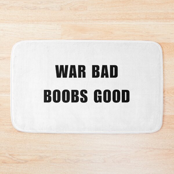 Item preview, War Bad Boobs Good designed and sold by killzak.