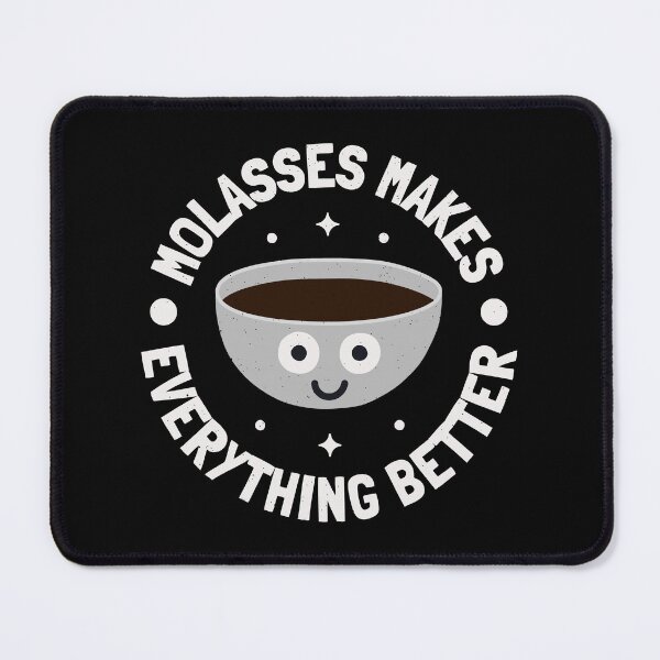 Item preview, Molasses Makes Everything Better - Molasses designed and sold by TomThornton.
