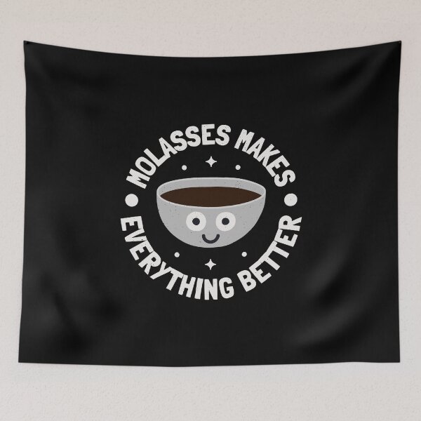 Item preview, Molasses Makes Everything Better - Molasses designed and sold by TomThornton.