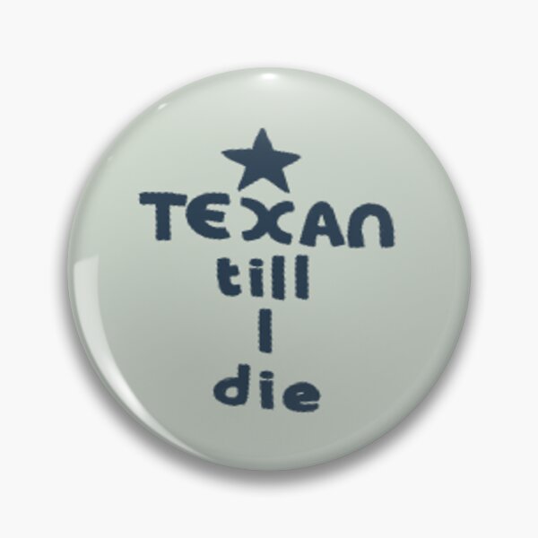Item preview, Texan till I die (Choptop Pin) designed and sold by JustASillyGuy.