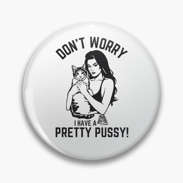 Item preview, Don't worry I have a pretty pussy! designed and sold by NicMacTees.