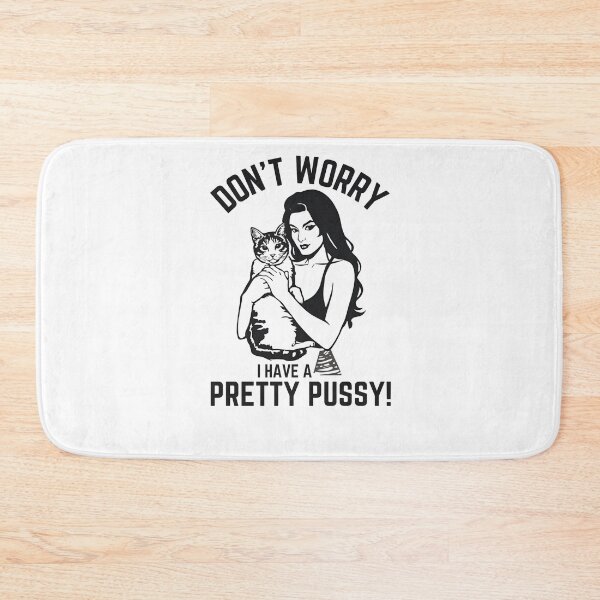 Item preview, Don't worry I have a pretty pussy! designed and sold by NicMacTees.