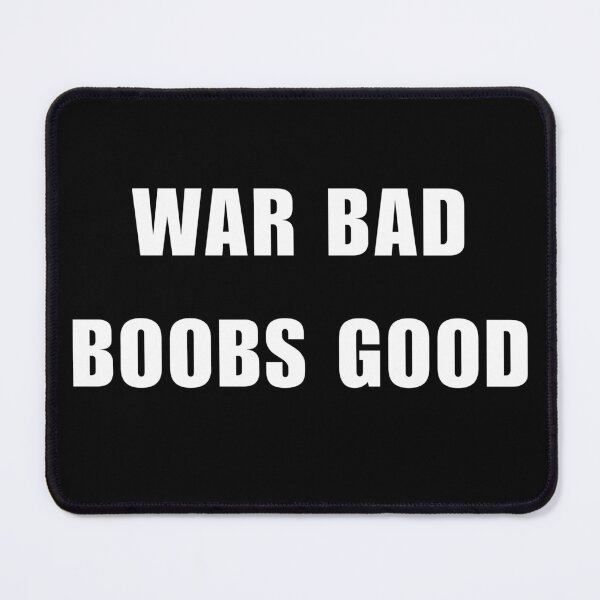 Item preview, War Bad Boobs Good designed and sold by killzak.